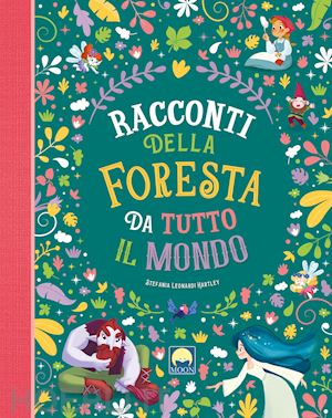 leonardi hartley stefania - racconti della foresta da tutto il mondo. ediz. a colori