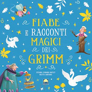 leonardi hartley stefania - fiabe e racconti magici dei grimm con finestrelle