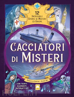 santini gabriella - cacciatori di misteri. ediz. a colori