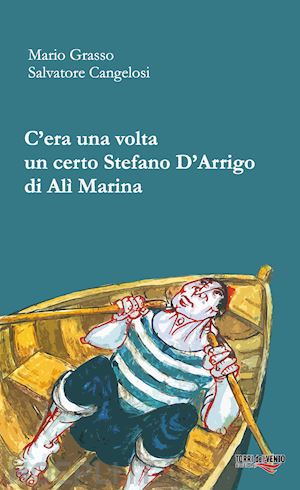 grasso mario; cangelosi salvatore - c'era una volta un certo stefano d'arrigo di ali' marina