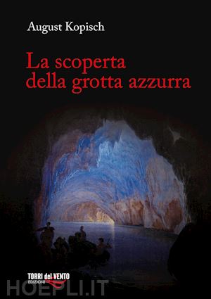 kopisch august - la scoperta della grotta azzurra