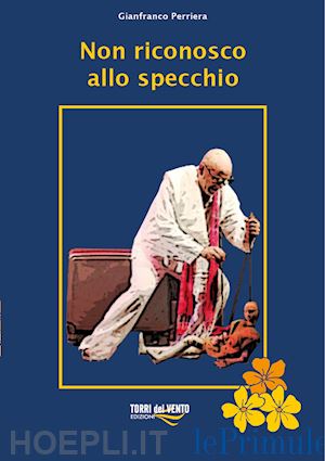 perriera gianfranco - non riconosco allo specchio