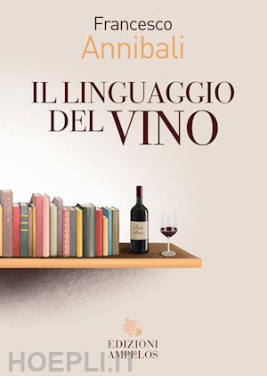 annibali francesco - il linguaggio del vino