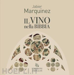 marquinez jabier - il vino nella bibbia