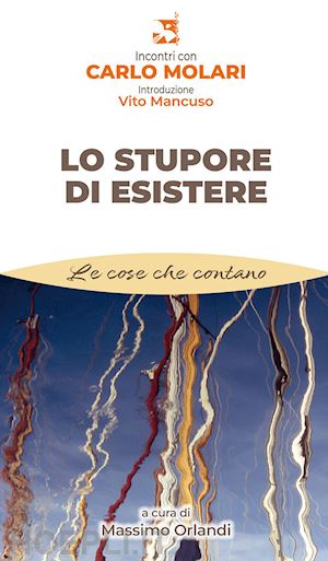 molari carlo - lo stupore di esistere