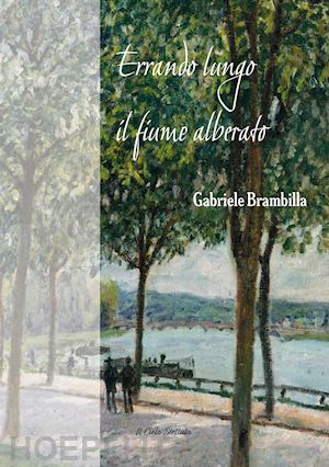 brambilla gabriele - errando lungo il fiume alberato