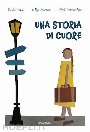 pozzi paola; suozzo erika; vercellino silvia - una storia di cuore. ediz. illustrata