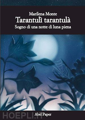 monte marilena - tarantulì tarantulà. sogno di una notte di luna piena