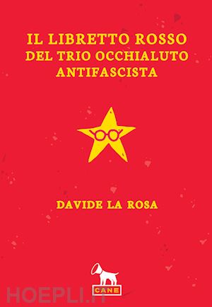 la rosa davide - il libretto rosso del trio occhialuto antifascista