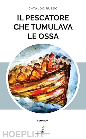 russo cataldo - il pescatore che tumulava le ossa