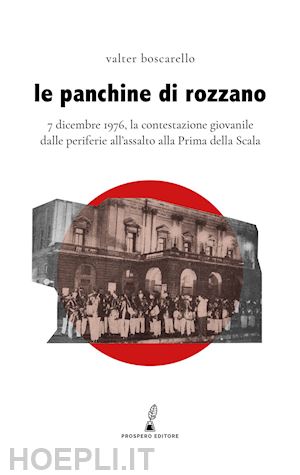 boscarello valter - panchine di rozzano. 7 dicembre 1976, la contestazione giovanile dalle periferie