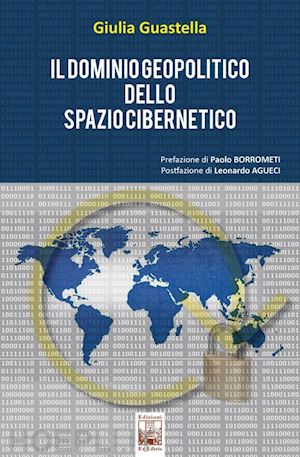 guastella giulia - il dominio geopolitico dello spazio cibernetico