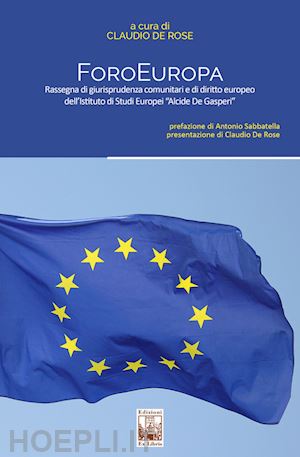 de rose c.(curatore) - foroeuropa. rassegna di giurisprudenza comunitaria e di diritto europeo dell'istituto di studi europei «alcide de gasperi»