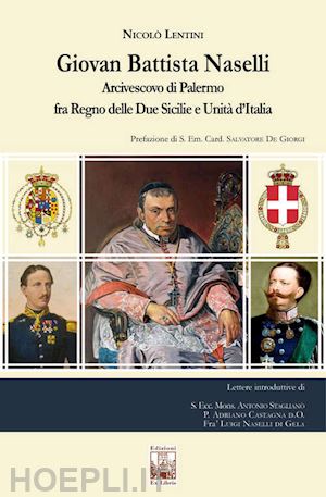 lentini nicolo' - giovan battista naselli. arcivescovo di palermo fra regno delle due sicilie e un