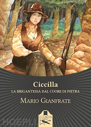 gianfrate mario - ciccilla. la brigantessa dal cuore di pietra