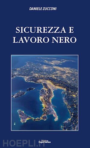 zucconi daniele - sicurezza e lavoro nero. nuova ediz.