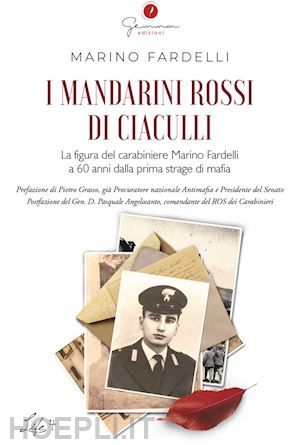 fardelli marino - i mandarini rossi di ciaculli. la figura del carabiniere marino fardelli a 60 anni dalla prima strage di mafia