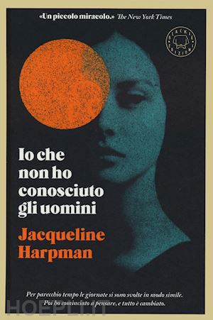 harpman jacqueline - io che non ho conosciuto gli uomini