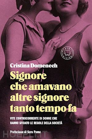 domenech cristina - signore che amavano altre signore tanto tempo fa