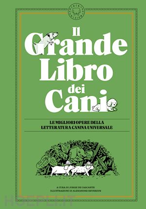 de cascante j. (curatore) - grande libro dei cani. le migliori opere della letteratura universale. ediz. ill