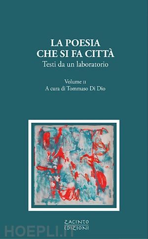 di dio tommaso - la poesia che si fa città. testi da un laboratorio. vol. 2