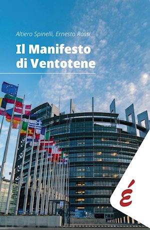 spinelli altiero; rossi ernesto - il manifesto di ventotene