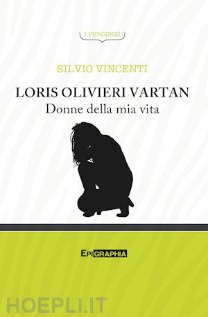 vincenti silvio - loris olivieri vartan. donne della mia vita