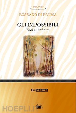 di palma rossano - gli impossibili. eroi all'infinito. con cd-audio