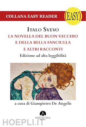 svevo italo; de angelis g. (curatore) - novella del buon vecchio e della bella fanciulla -edizione ad alta leggibilita'