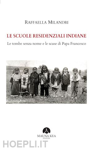 milandri raffaella - le scuole residenziali indiane