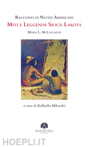 mclaughlin marie l. - racconti di nativi americani. miti e leggende sioux lakota