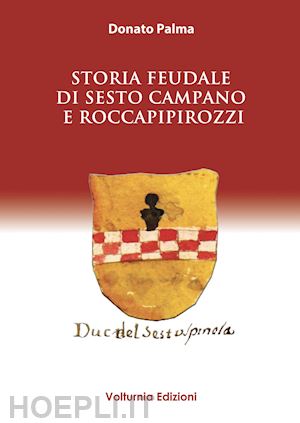 palma donato - storia feudale di sesto campano e roccapipirozzi