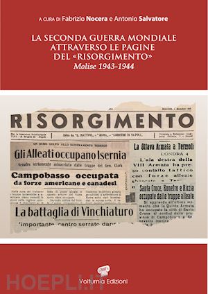 nocera f.(curatore); salvatore a.(curatore) - la seconda guerra mondiale attraverso le pagine del «risorgimento». molise 1943-1944