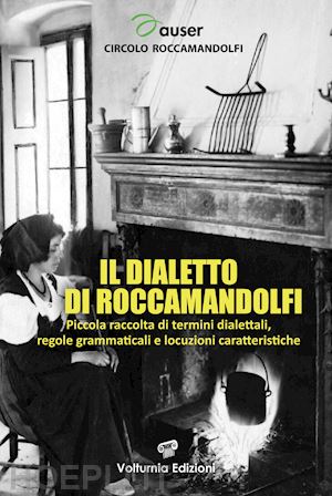  - il dialetto di roccamandolfi. piccola raccolta di termini dialettali, regole grammaticali e locuzioni caratteristiche