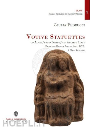 pedrucci giulia - votive statuettes of adult/s and infant/s in ancient italy. from the end of 7th