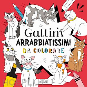  - gattini arrabbiatissimi da colorare. ediz. illustrata