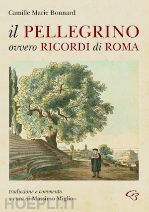 bonnard camille marie - il pellegrino ovvero ricordi di roma