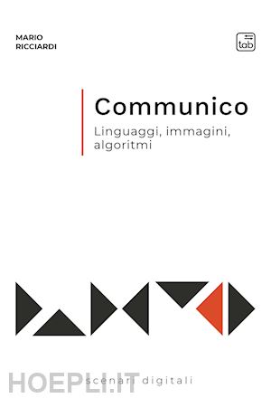 ricciardi mario - communico. linguaggi, immagini, algoritmi