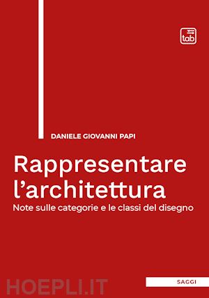 papi daniele giovanni - rappresentare l'architettura