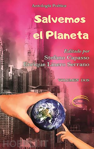 capasso s.(curatore); linero serrano e.(curatore) - salvemos el planeta. antologia poetica. vol. 2
