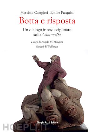 campieri massimo; pasquini emilio; mangini a. m. (curatore) - botta e risposta. un dialogo interdisciplinare sulla «commedia»