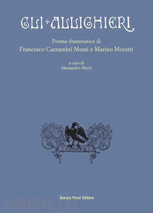 cazzamini mussi francesco; moretti marino - gli allighieri. poema drammatico