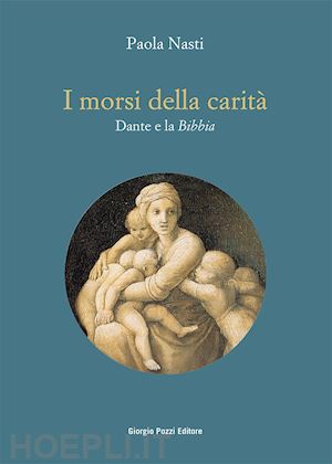 nasti paola - i morsi della carità. dante e la bibbia