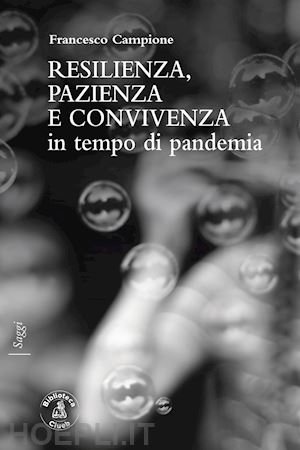 campione francesco - resilienza, pazienza e convivenza in tempo di pandemia