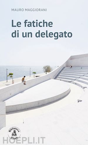 maggiorani mauro - le fatiche di un delegato