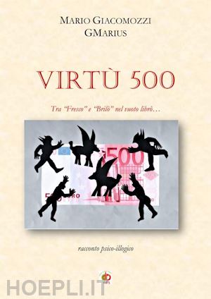 gmarius - virtù 500. tra «fresco» e «brilò» nel vuoto librò...
