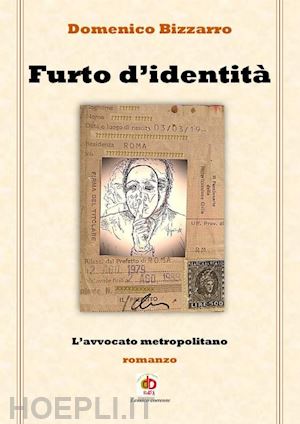 bizzarro domenico - furto d'identità. l'avvocato metropolitano