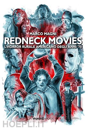 magni marco - redneck movies. l'horror rurale americano degli anni '70