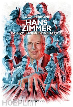 perrone luca - hans zimmer. la rivoluzione cinematica