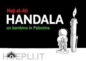 al-ali naji - handala. un bambino in palestina